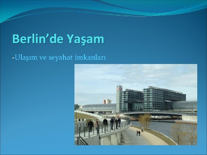 Berlin’de Yaşam -Ulaşım ve seyahat imkanları 