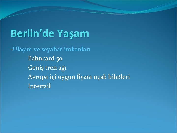 Berlin’de Yaşam -Ulaşım ve seyahat imkanları Bahncard 50 Geniş tren ağı Avrupa içi uygun