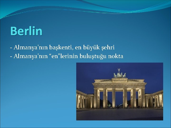 Berlin - Almanya’nın başkenti, en büyük şehri - Almanya’nın “en”lerinin buluştuğu nokta 