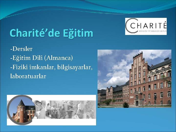 Charité’de Eğitim -Dersler -Eğitim Dili (Almanca) -Fiziki imkanlar, bilgisayarlar, laboratuarlar 