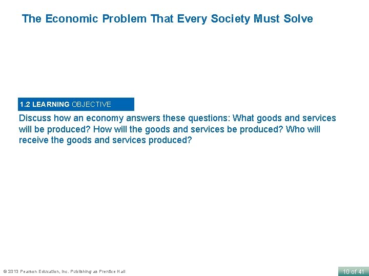 The Economic Problem That Every Society Must Solve 1. 2 LEARNING OBJECTIVE Discuss how
