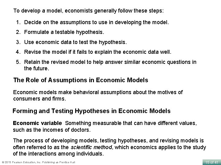 To develop a model, economists generally follow these steps: 1. Decide on the assumptions