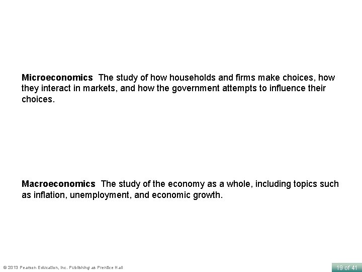 Microeconomics The study of how households and firms make choices, how they interact in