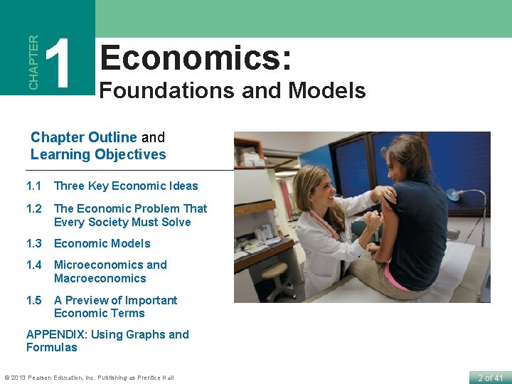 CHAPTER 1 Economics: Foundations and Models Chapter Outline and Learning Objectives 1. 1 Three
