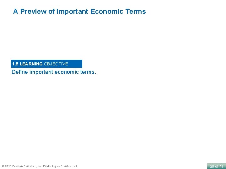 A Preview of Important Economic Terms 1. 5 LEARNING OBJECTIVE Define important economic terms.