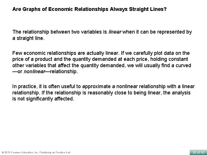 Are Graphs of Economic Relationships Always Straight Lines? The relationship between two variables is