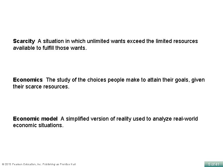 Scarcity A situation in which unlimited wants exceed the limited resources available to fulfill