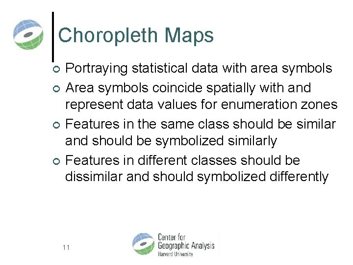 Choropleth Maps ¢ ¢ Portraying statistical data with area symbols Area symbols coincide spatially