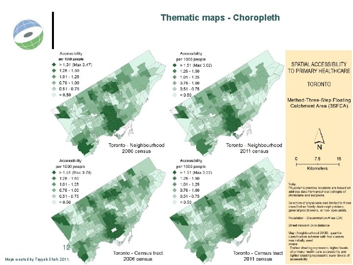 Thematic maps - Choropleth 12 Maps created by Tayyab Shah, 2011. 