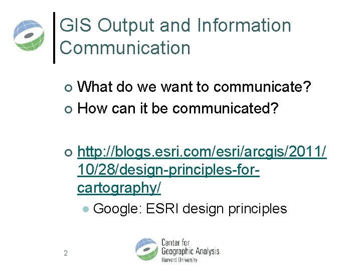GIS Output and Information Communication What do we want to communicate? ¢ How can