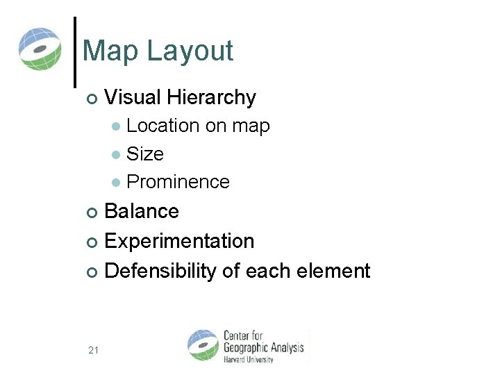 Map Layout ¢ Visual Hierarchy Location on map l Size l Prominence l Balance