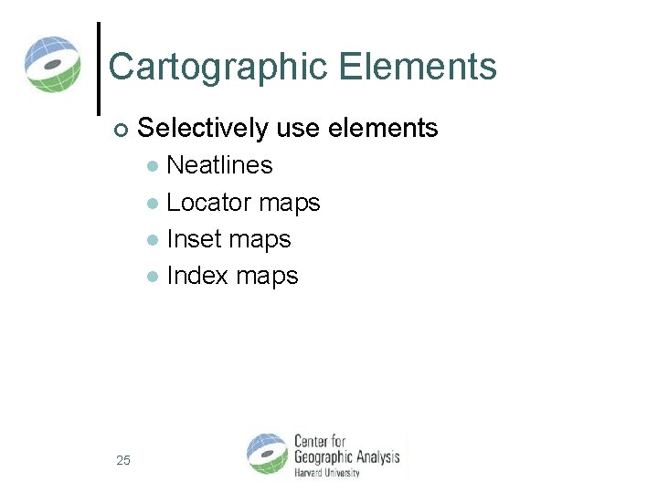 Cartographic Elements ¢ Selectively use elements Neatlines l Locator maps l Inset maps l