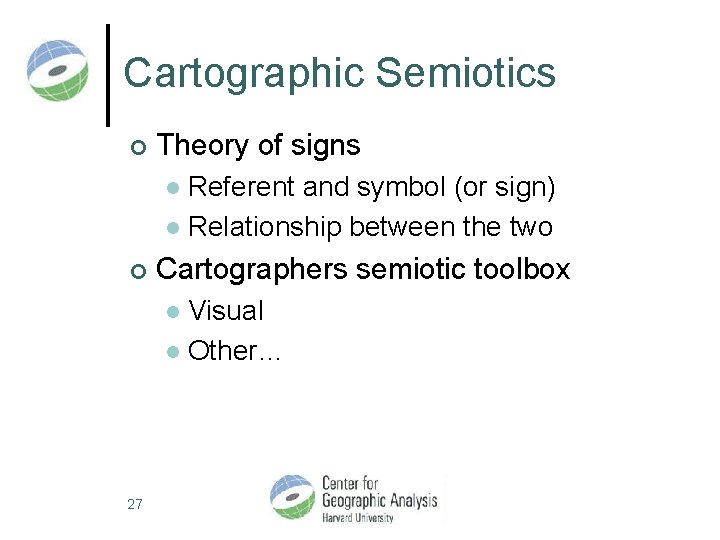 Cartographic Semiotics ¢ Theory of signs Referent and symbol (or sign) l Relationship between