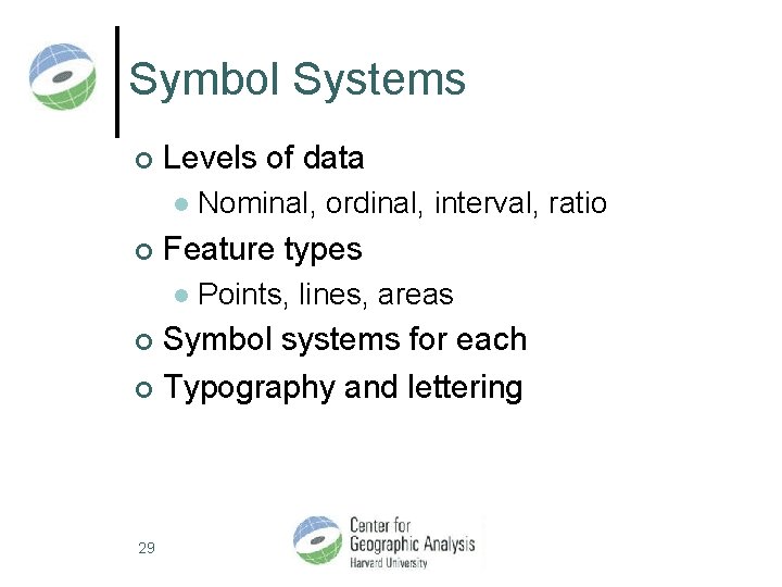 Symbol Systems ¢ Levels of data l ¢ Nominal, ordinal, interval, ratio Feature types