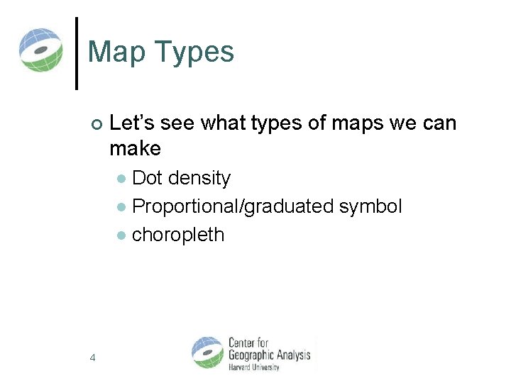 Map Types ¢ Let’s see what types of maps we can make Dot density
