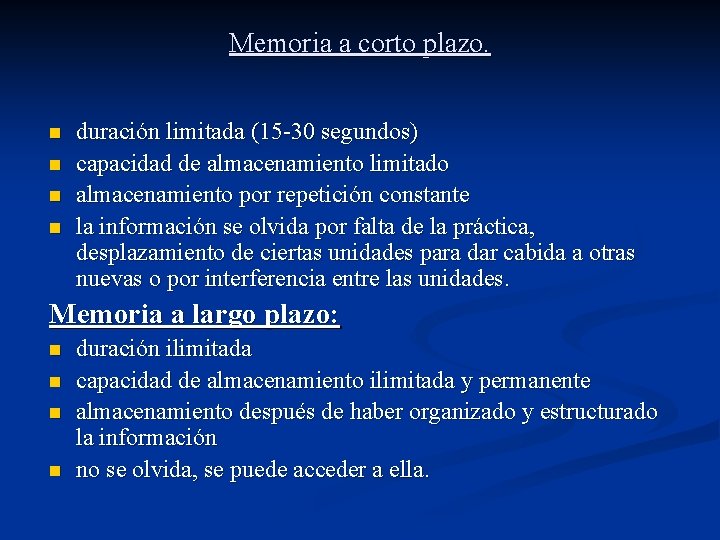 Memoria a corto plazo. n n duración limitada (15 -30 segundos) capacidad de almacenamiento