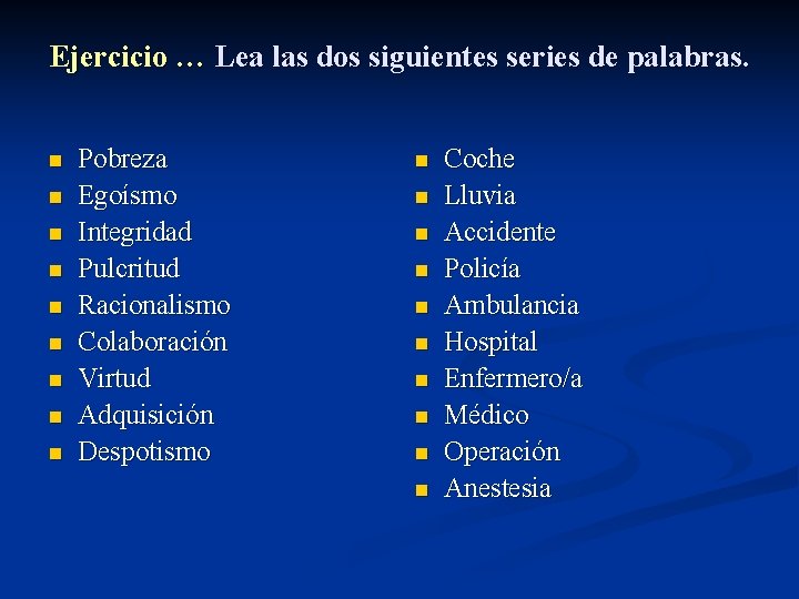 Ejercicio … Lea las dos siguientes series de palabras. n n n n n