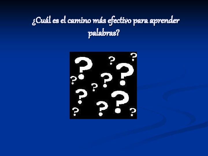 ¿Cuál es el camino más efectivo para aprender palabras? 