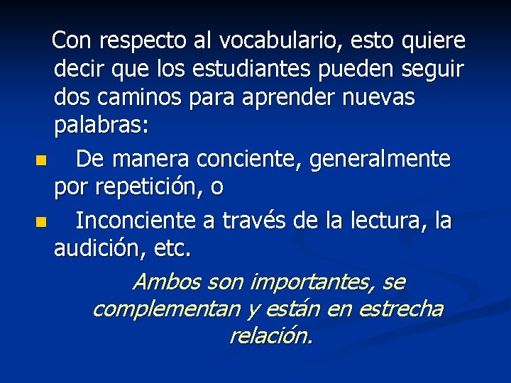Con respecto al vocabulario, esto quiere decir que los estudiantes pueden seguir dos caminos