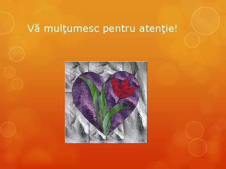 Vă mulţumesc pentru atenţie! 