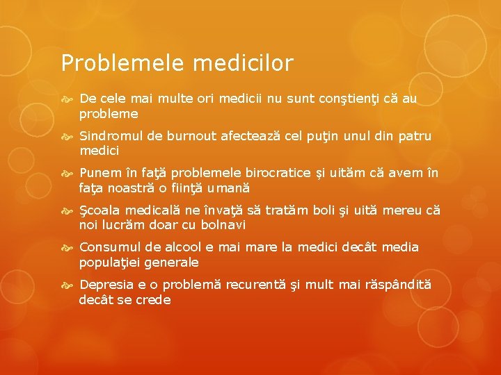 Problemele medicilor De cele mai multe ori medicii nu sunt conştienţi că au probleme