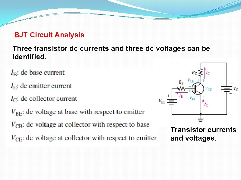 BJT Circuit Analysis Three transistor dc currents and three dc voltages can be identified.