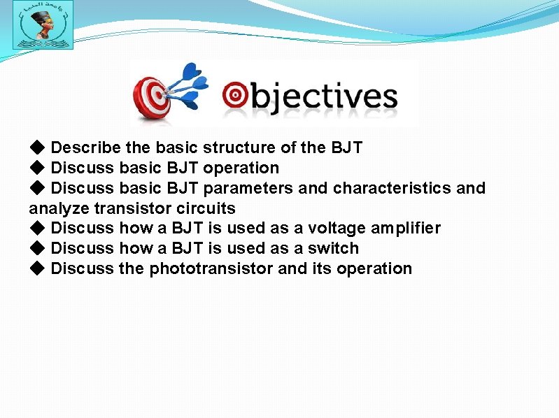 ◆ Describe the basic structure of the BJT ◆ Discuss basic BJT operation ◆