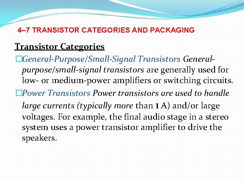 4– 7 TRANSISTOR CATEGORIES AND PACKAGING Transistor Categories �General-Purpose/Small-Signal Transistors Generalpurpose/small-signal transistors are generally