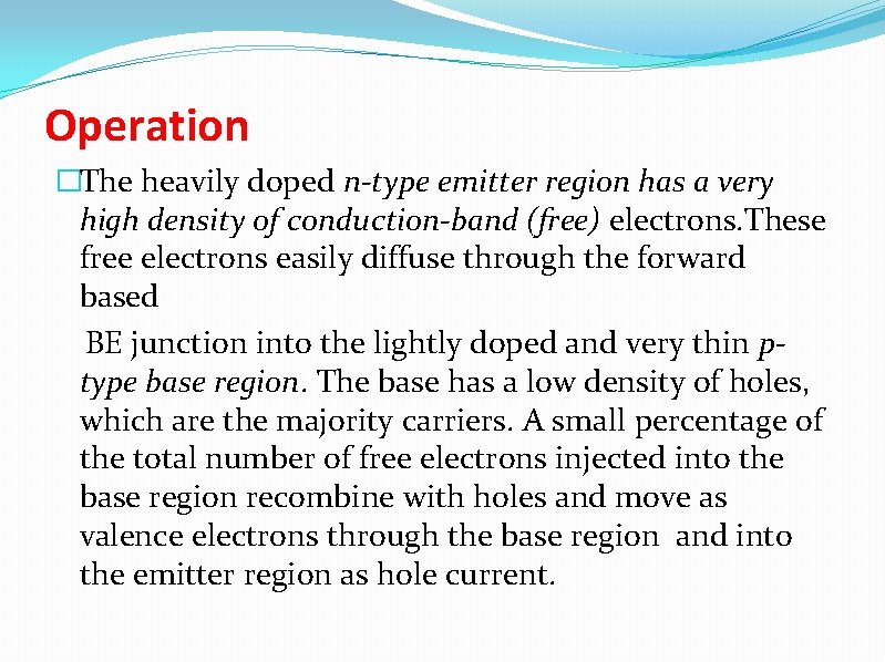 Operation �The heavily doped n-type emitter region has a very high density of conduction-band
