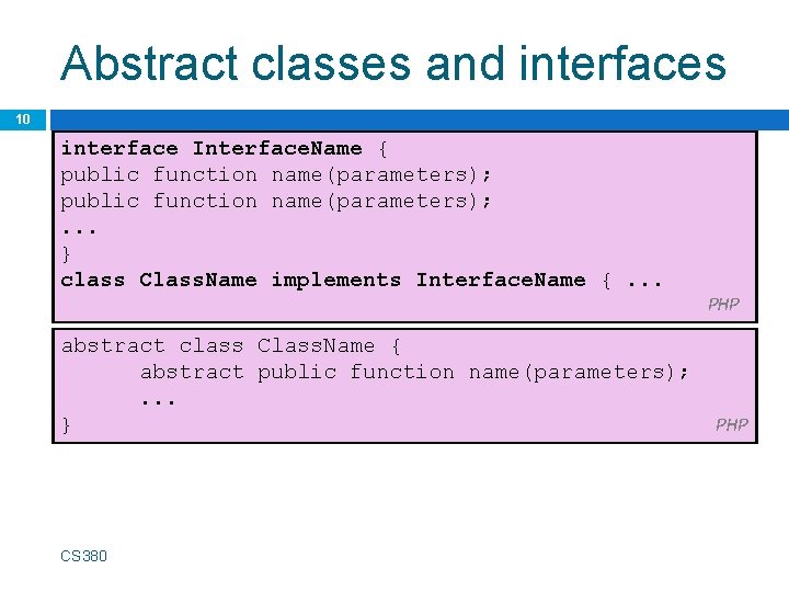 Abstract classes and interfaces 10 interface Interface. Name { public function name(parameters); . .