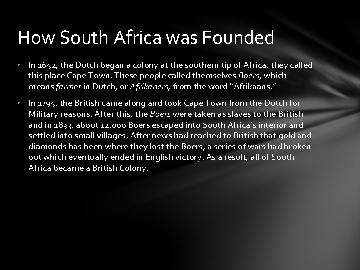 How South Africa was Founded • In 1652, the Dutch began a colony at