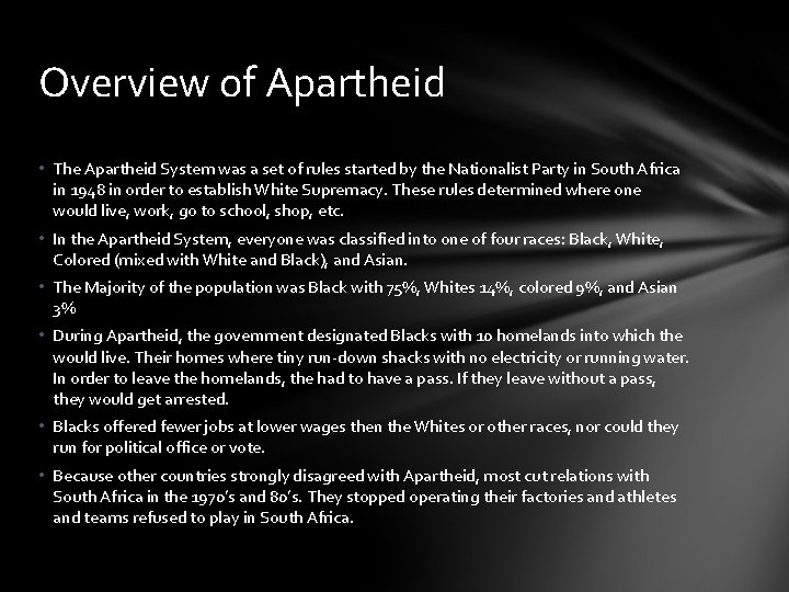 Overview of Apartheid • The Apartheid System was a set of rules started by