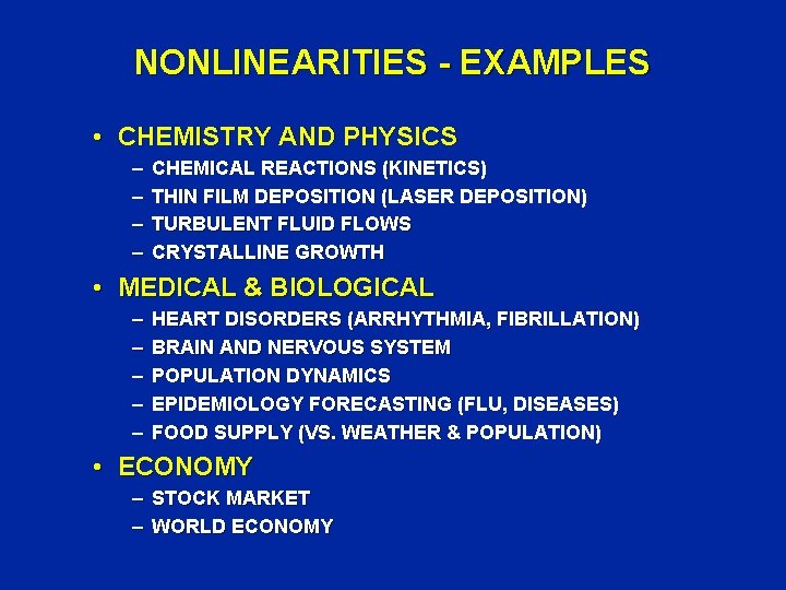 NONLINEARITIES - EXAMPLES • CHEMISTRY AND PHYSICS – – CHEMICAL REACTIONS (KINETICS) THIN FILM