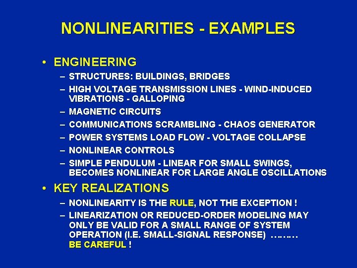 NONLINEARITIES - EXAMPLES • ENGINEERING – STRUCTURES: BUILDINGS, BRIDGES – HIGH VOLTAGE TRANSMISSION LINES