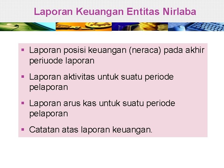 Laporan Keuangan Entitas Nirlaba § Laporan posisi keuangan (neraca) pada akhir periuode laporan §