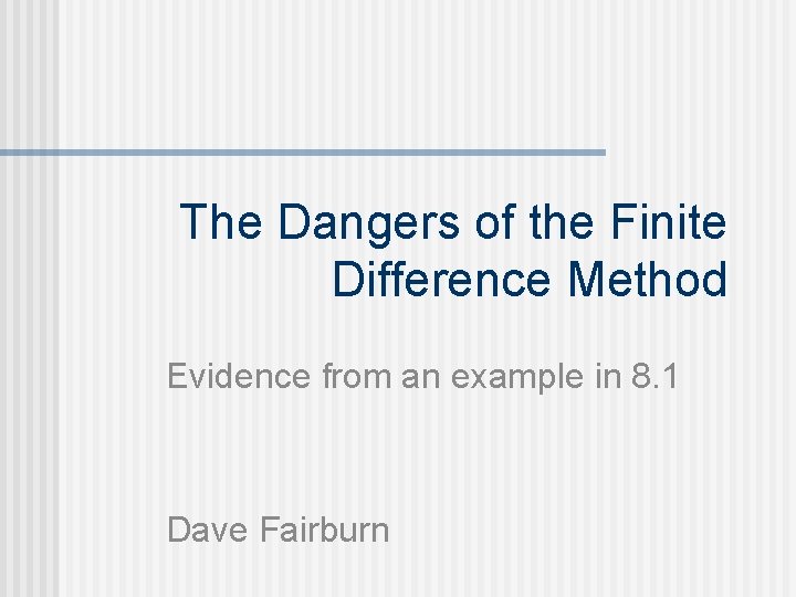 The Dangers of the Finite Difference Method Evidence from an example in 8. 1