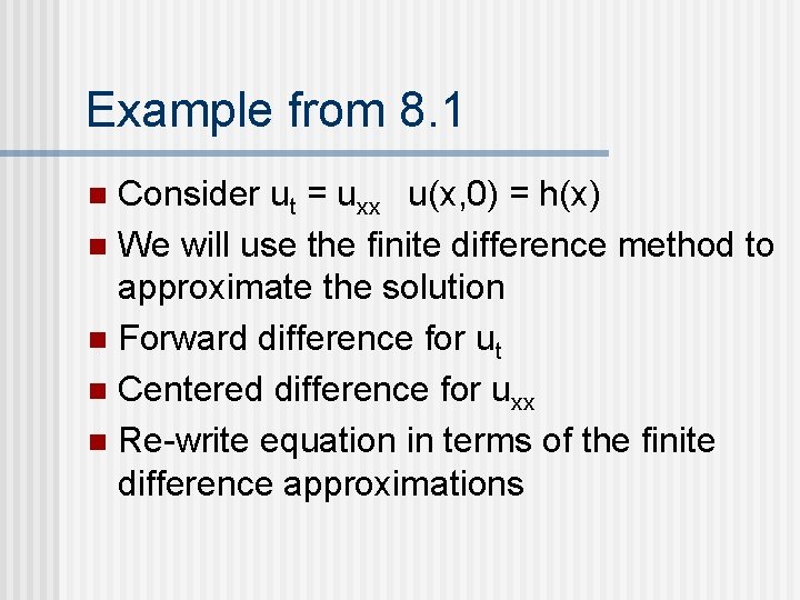 Example from 8. 1 Consider ut = uxx u(x, 0) = h(x) n We