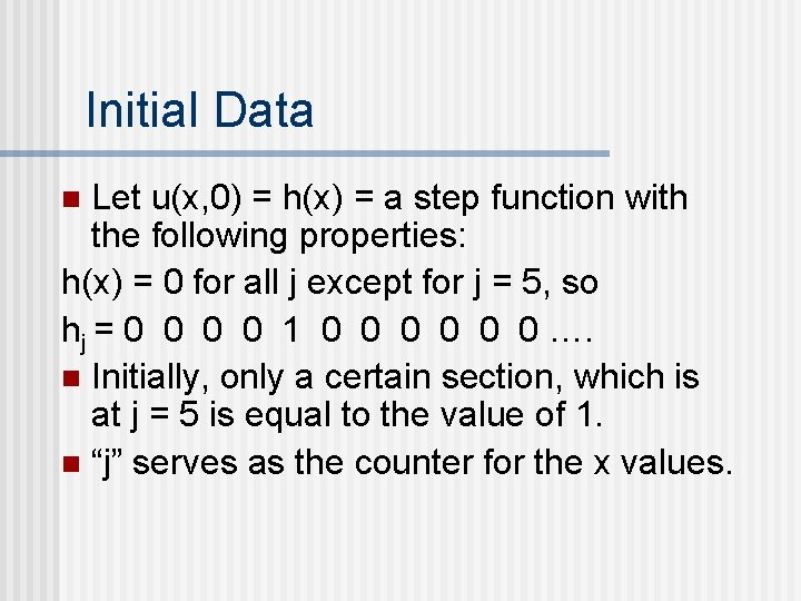 Initial Data Let u(x, 0) = h(x) = a step function with the following