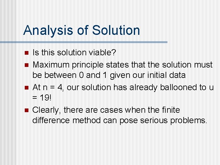 Analysis of Solution n n Is this solution viable? Maximum principle states that the