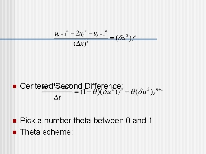 n Centered Second Difference: n Pick a number theta between 0 and 1 Theta