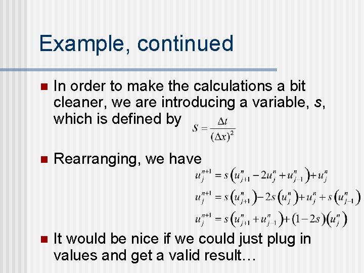 Example, continued n In order to make the calculations a bit cleaner, we are