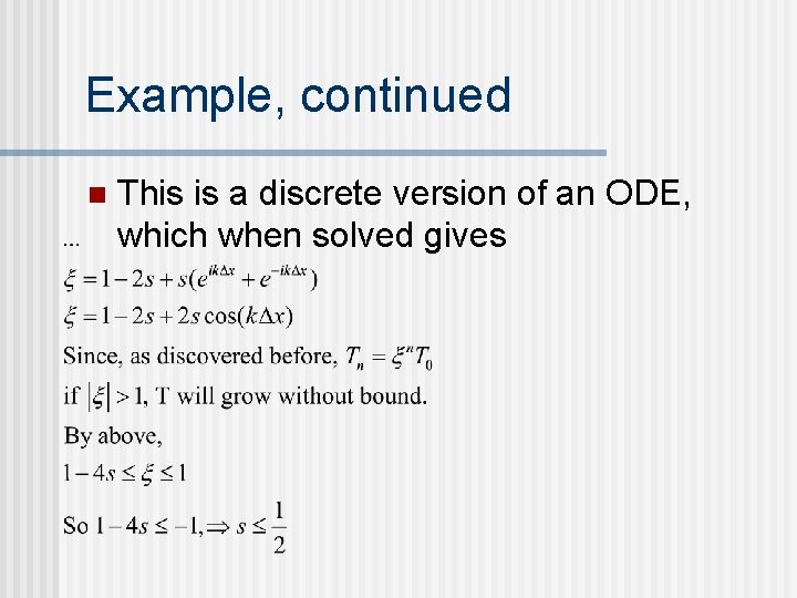 Example, continued n This is a discrete version of an ODE, which when solved