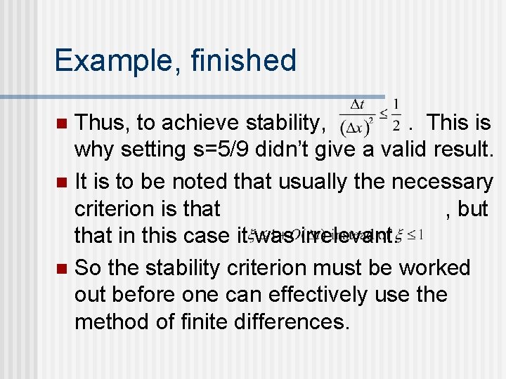 Example, finished Thus, to achieve stability, . This is why setting s=5/9 didn’t give