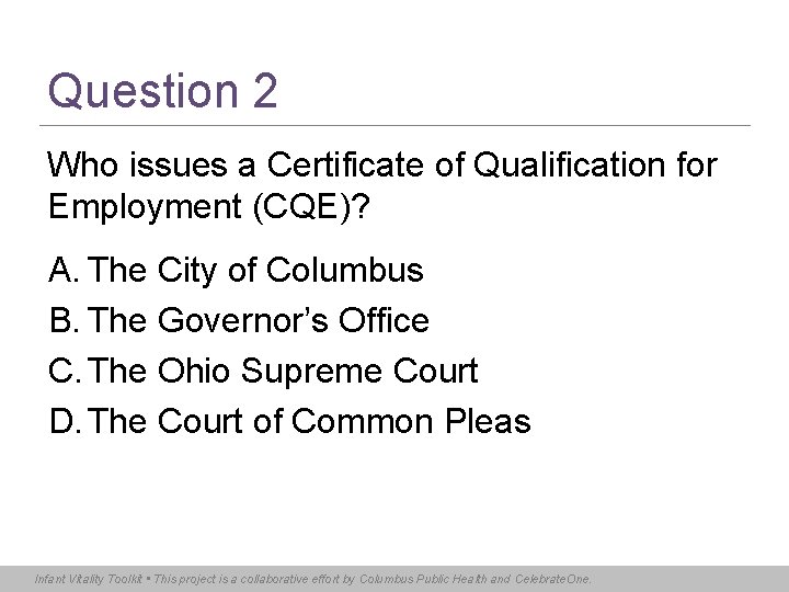 Question 2 Who issues a Certificate of Qualification for Employment (CQE)? A. The City