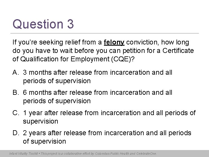 Question 3 If you’re seeking relief from a felony conviction, how long do you