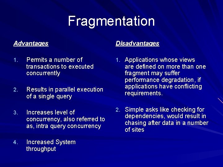 Fragmentation Advantages 1. Permits a number of transactions to executed concurrently 2. Results in