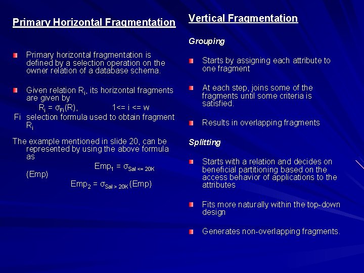 Primary Horizontal Fragmentation Vertical Fragmentation Grouping Primary horizontal fragmentation is defined by a selection