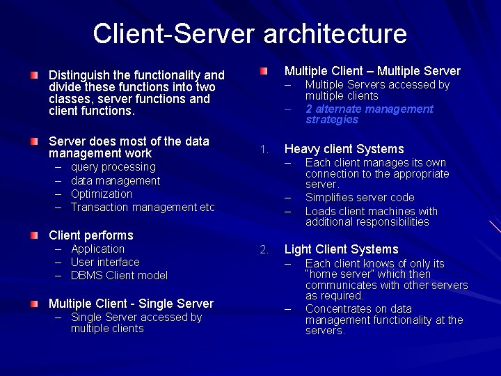 Client-Server architecture Multiple Client – Multiple Server Distinguish the functionality and divide these functions