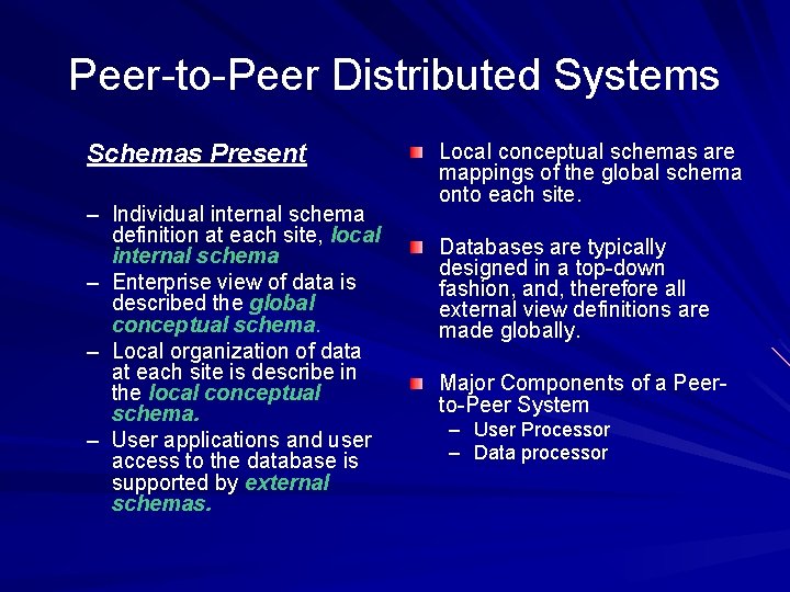 Peer-to-Peer Distributed Systems Schemas Present – Individual internal schema definition at each site, local