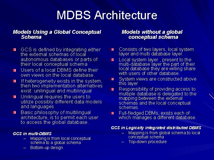 MDBS Architecture Models Using a Global Conceptual Schema GCS is defined by integrating either